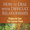 How to Deal with Difficult Relationships