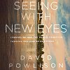 Seeing With New Eyes: Counseling and the Human Condition through the Lens of Scripture